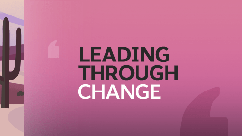 Leading Through Change Leading Through Change